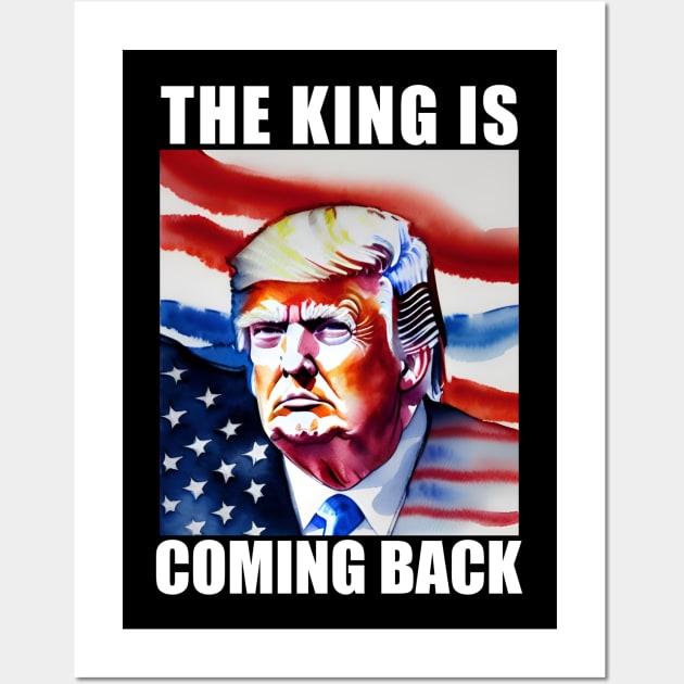 The King Is Coming Back Trump 2024 Wall Art by zofry's life